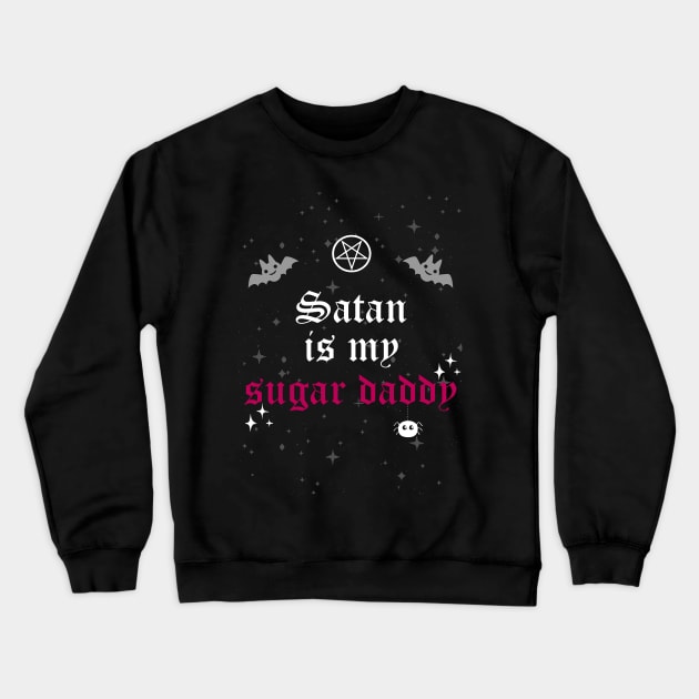 Satan is my sugar daddy Crewneck Sweatshirt by InkPerspective